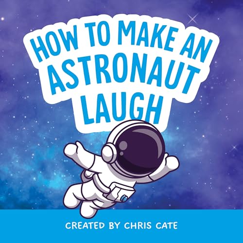 How to Make an Astronaut Laugh: A Funny Astronaut Story with Children's Space Travel, Planet and Galaxy Jokes for Preschool Kids and Beginner Readers Ages 4-8 (How to Make Them Laugh)