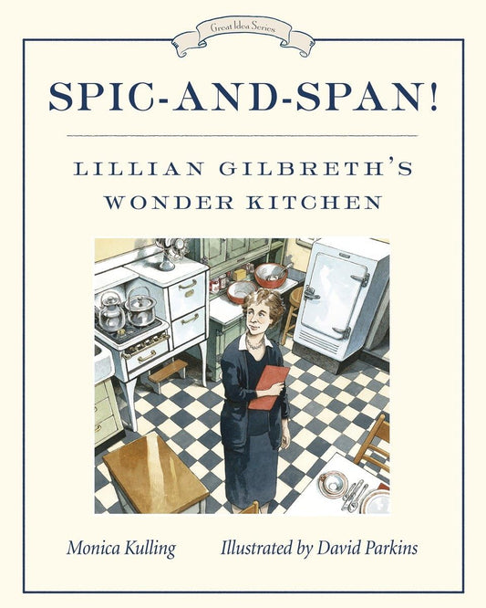 Spic-and-Span!: Lillian Gilbreth's Wonder Kitchen (Great Idea Series)
