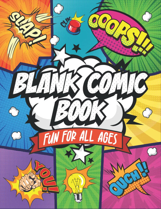 Blank Comic Book: Fun For All Ages Create Your Own Unique Comic Book Fun Pages and Templates Designed to Keep You Creating For Hours