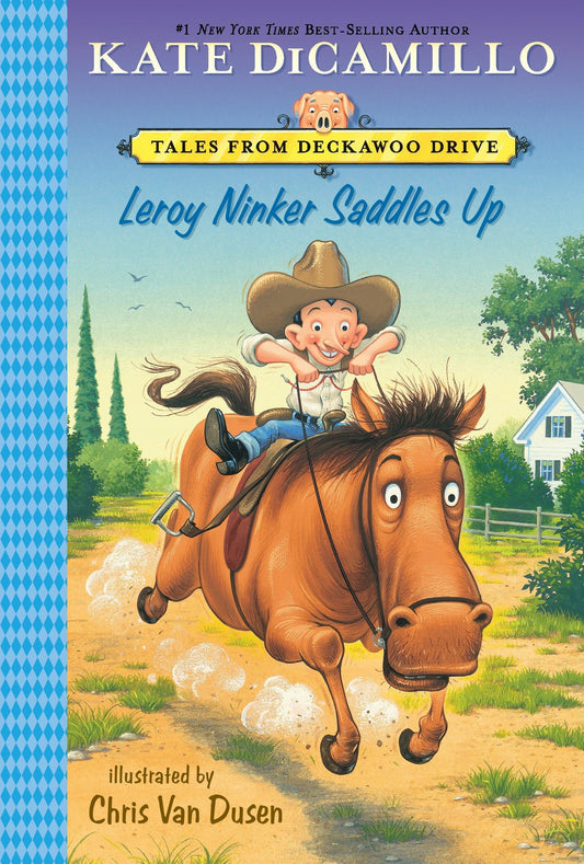 Leroy Ninker Saddles Up: Tales from Deckawoo Drive, Volume One (Tales from Mercy Watson's Deckawoo Drive)
